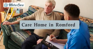 Choosing the Right Care Home in Romford