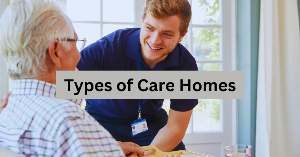 Types of Care Homes in the UK